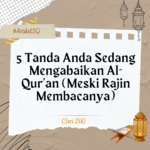 5 Tanda Anda Sedang Mengabaikan Al-Qur’an (Meski Rajin Membacanya)