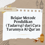 Belajar Metode Pendidikan (Tadarruj) dari Cara Turunnya Al-Qur’an