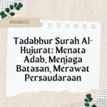 Tadabbur Surah Al-Hujurat- Menata Adab, Menjaga Batasan, Merawat Persaudaraan