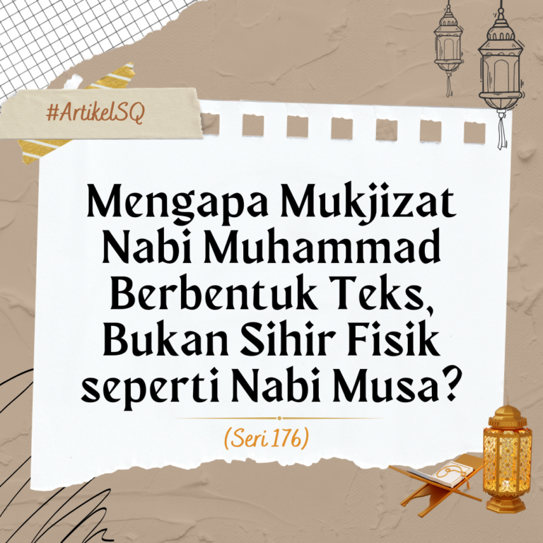 Mengapa Mukjizat Nabi Muhammad Berbentuk Teks, Bukan Sihir Fisik seperti Nabi Musa?