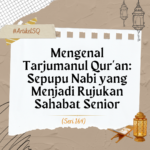 Mengenal Tarjumanul Qur’an- Sepupu Nabi yang Menjadi Rujukan Sahabat Senior