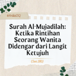 Surah Al-Mujadilah- Ketika Rintihan Seorang Wanita Didengar dari Langit Ketujuh