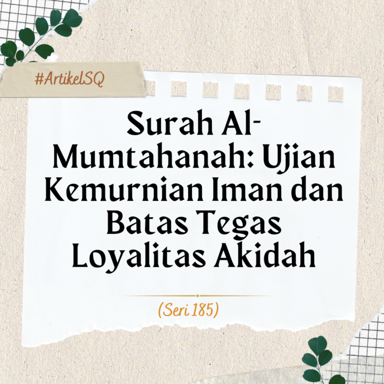 Surah Al-Mumtahanah: Ujian Loyalitas Keimanan dan Batasan Tegas Toleransi