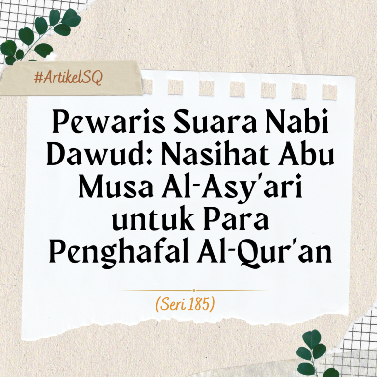 Pewaris Suara Nabi Dawud: Nasihat Abu Musa Al-Asy’ari untuk Para Penghafal Al-Qur’an